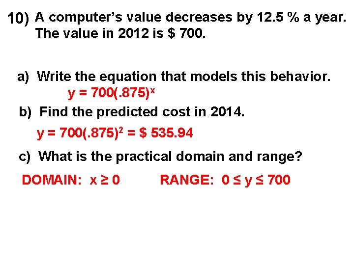 10) A computer’s value decreases by 12. 5 % a year. The value in