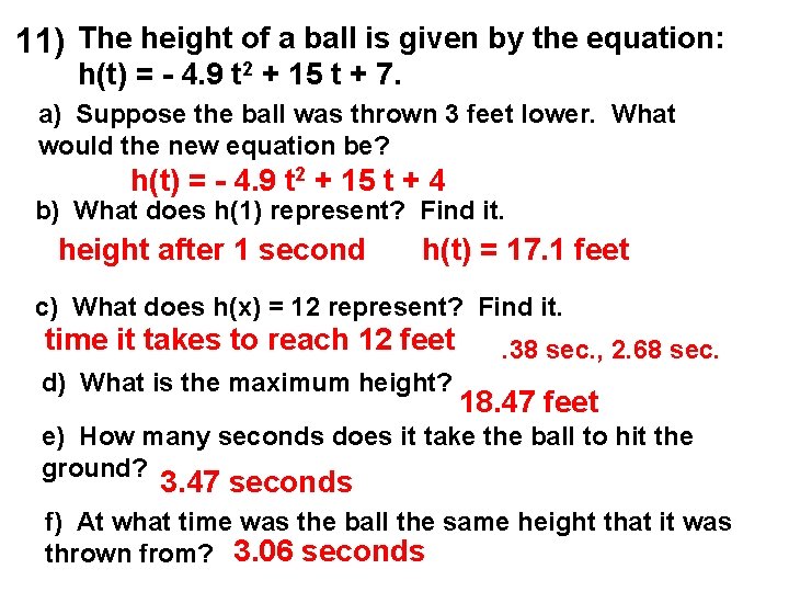 11) The height of a ball is given by the equation: h(t) = -