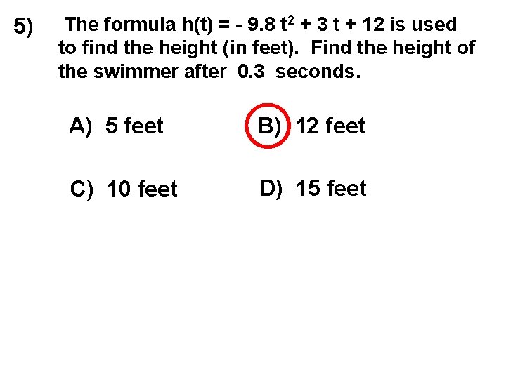 5) The formula h(t) = - 9. 8 t 2 + 3 t +