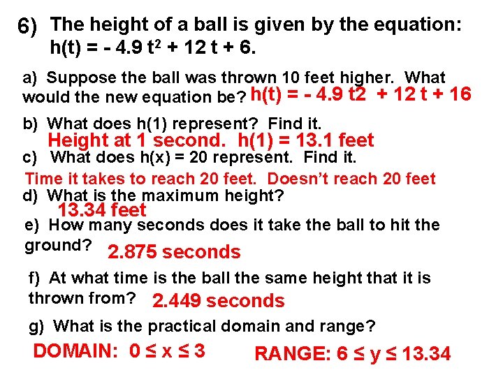 6) The height of a ball is given by the equation: h(t) = -