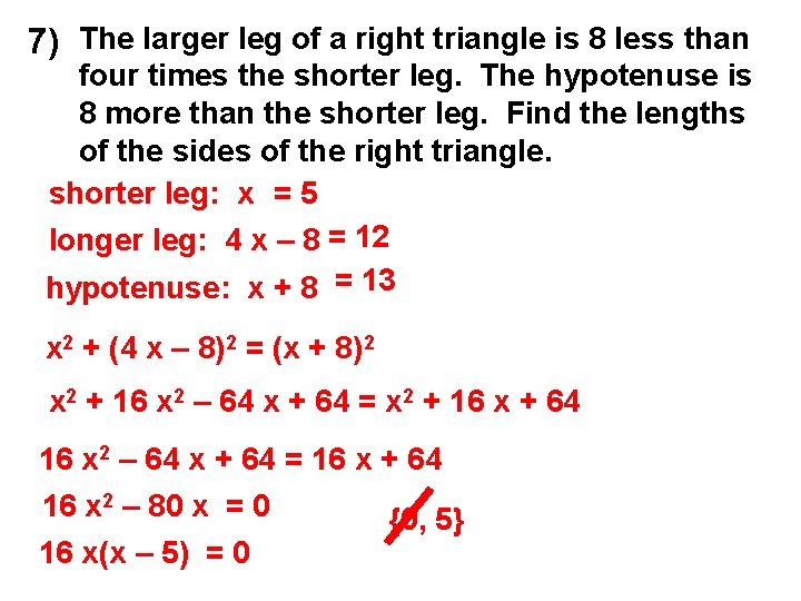 7) The larger leg of a right triangle is 8 less than four times