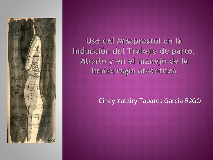 Uso del Misoprostol en la Inducción del Trabajo de parto, Aborto y en el