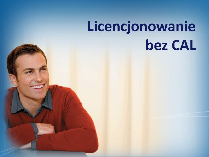 Licencjonowanie bez CAL 