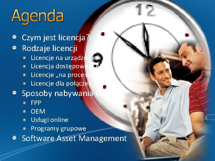 Agenda Czym jest licencja? Rodzaje licencji Licencje na urządzenie Licencja dostępowe (CAL) Licencje „na