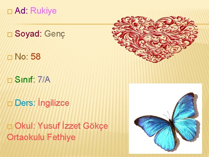 � Ad: Rukiye � Soyad: � No: Genç 58 � Sınıf: 7/A � Ders: