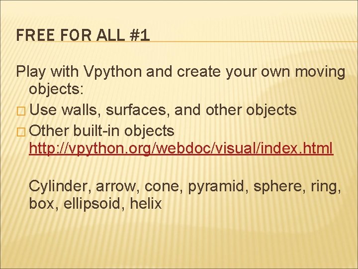 FREE FOR ALL #1 Play with Vpython and create your own moving objects: �