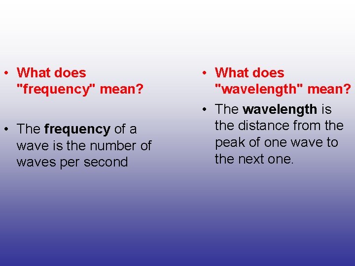  • What does "frequency" mean? • The frequency of a wave is the