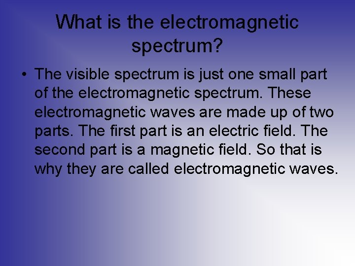 What is the electromagnetic spectrum? • The visible spectrum is just one small part