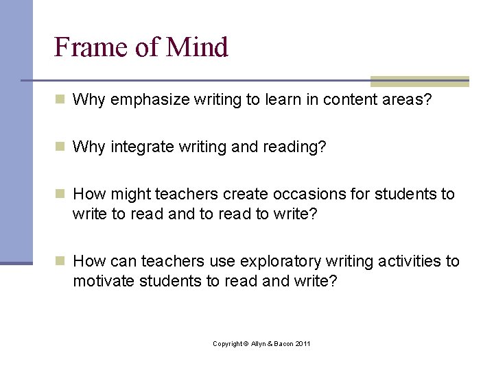 Frame of Mind n Why emphasize writing to learn in content areas? n Why