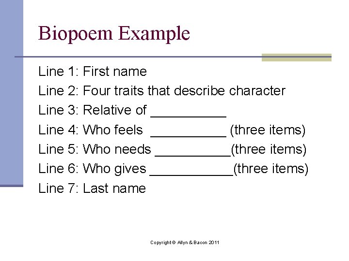 Biopoem Example Line 1: First name Line 2: Four traits that describe character Line