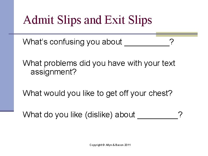 Admit Slips and Exit Slips What’s confusing you about _____? What problems did you