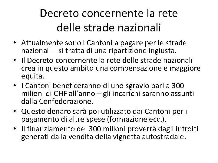 Decreto concernente la rete delle strade nazionali • Attualmente sono i Cantoni a pagare