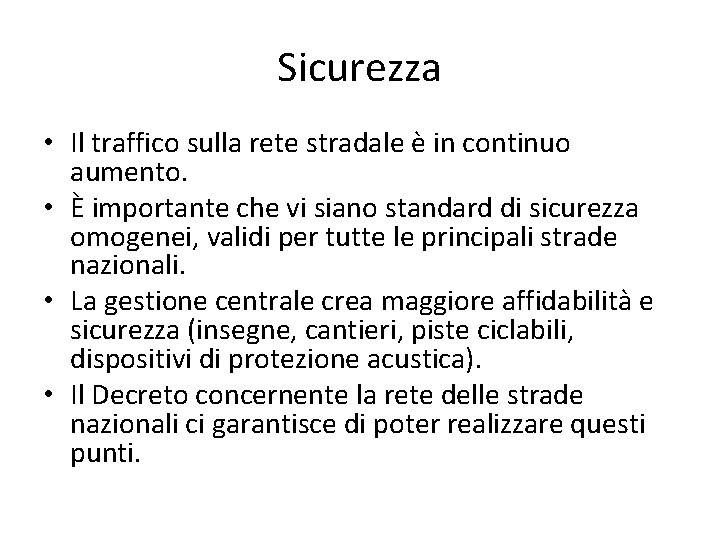 Sicurezza • Il traffico sulla rete stradale è in continuo aumento. • È importante