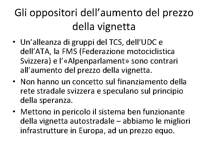 Gli oppositori dell’aumento del prezzo della vignetta • Un’alleanza di gruppi del TCS, dell’UDC