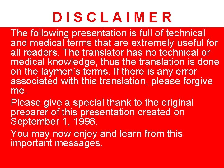 DISCLAIMER The following presentation is full of technical and medical terms that are extremely