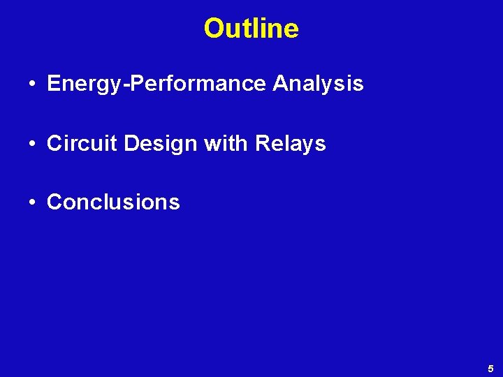 Outline • Energy-Performance Analysis • Circuit Design with Relays • Conclusions 5 