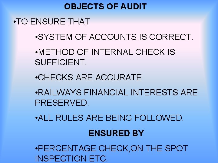 OBJECTS OF AUDIT • TO ENSURE THAT • SYSTEM OF ACCOUNTS IS CORRECT. •