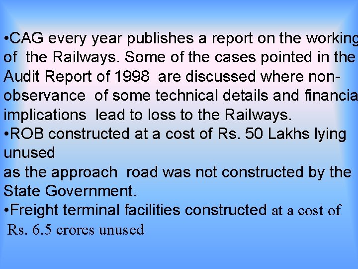  • CAG every year publishes a report on the working of the Railways.