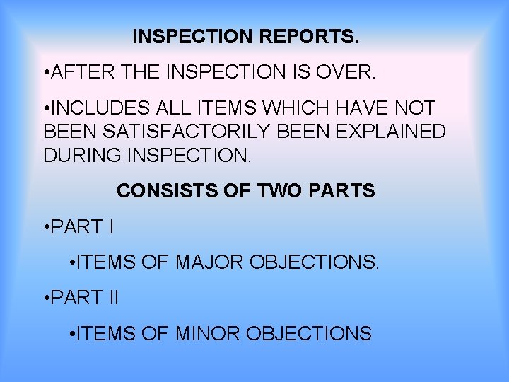 INSPECTION REPORTS. • AFTER THE INSPECTION IS OVER. • INCLUDES ALL ITEMS WHICH HAVE