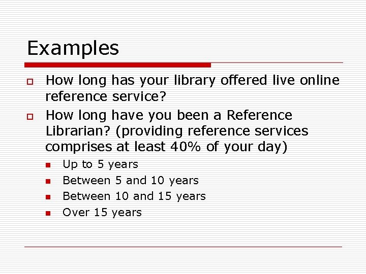 Examples o o How long has your library offered live online reference service? How