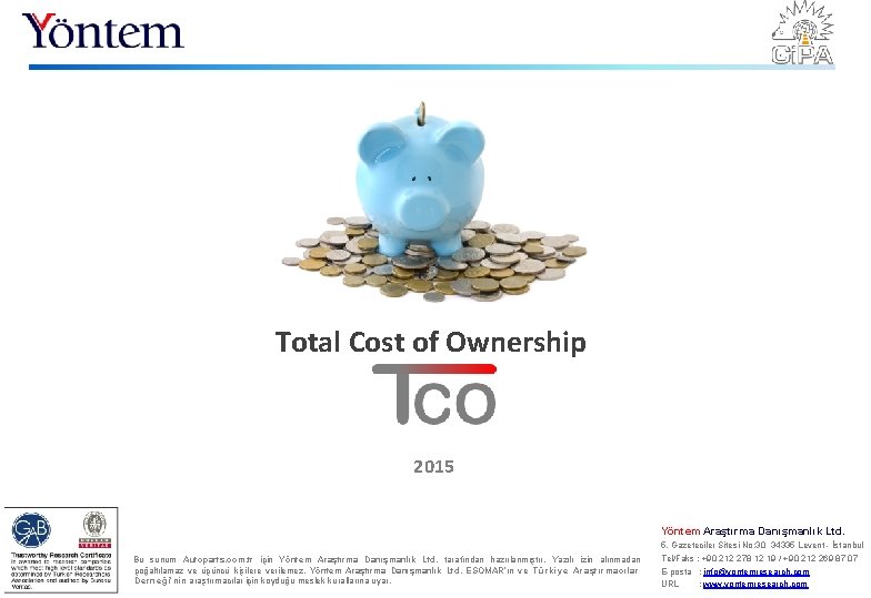 Total Cost of Ownership 2015 Yöntem Araştırma Danışmanlık Ltd. Bu sunum Autoparts. com. tr