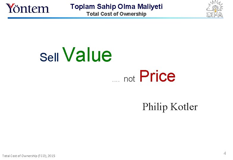Toplam Sahip Olma Maliyeti Total Cost of Ownership Sell Value. . not Price Philip