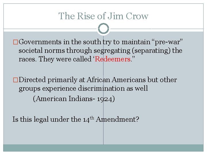 The Rise of Jim Crow �Governments in the south try to maintain “pre-war” societal