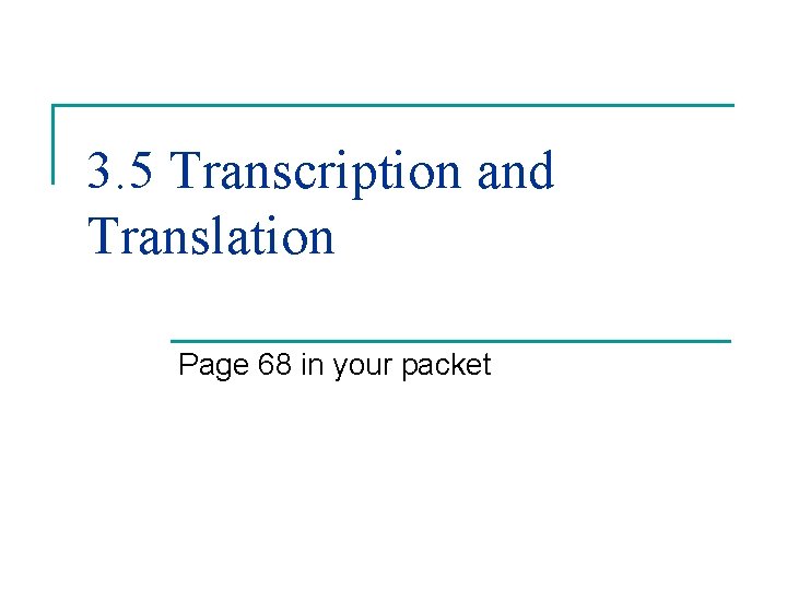 3 5 Transcription and Translation Page 68 in