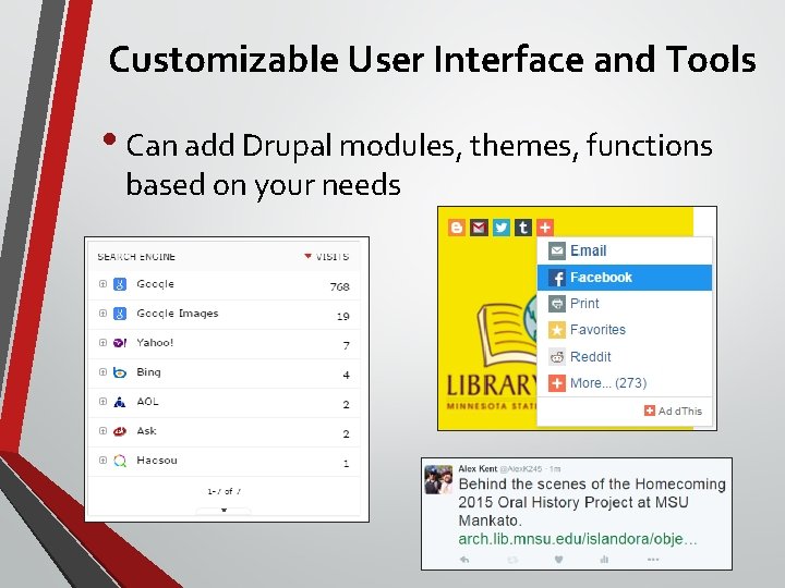 Customizable User Interface and Tools • Can add Drupal modules, themes, functions based on
