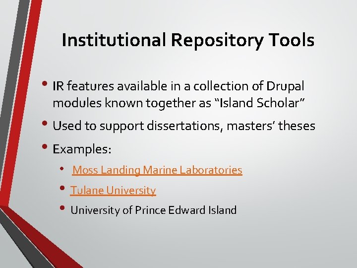 Institutional Repository Tools • IR features available in a collection of Drupal modules known