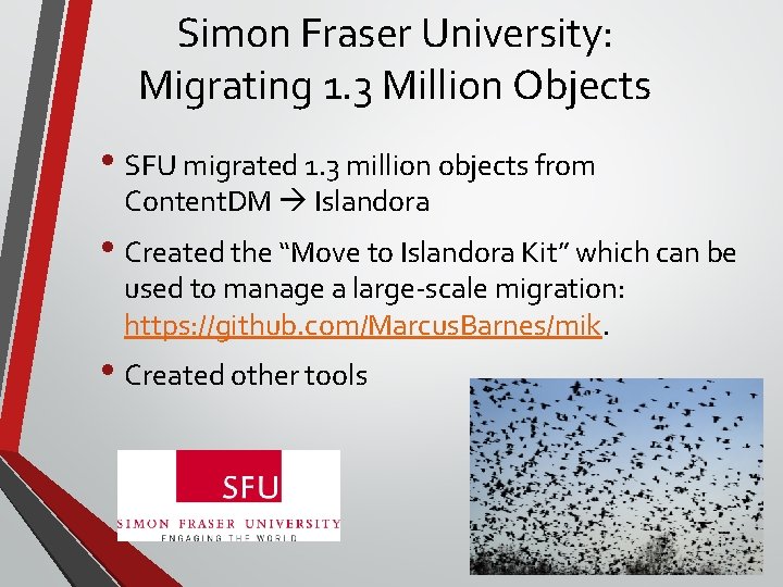Simon Fraser University: Migrating 1. 3 Million Objects • SFU migrated 1. 3 million