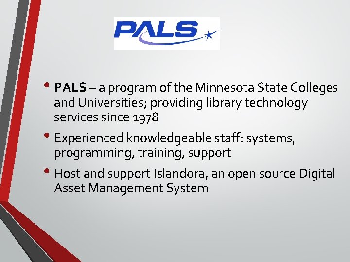  • PALS – a program of the Minnesota State Colleges and Universities; providing