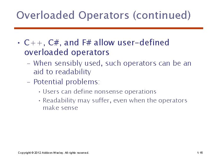 Overloaded Operators (continued) • C++, C#, and F# allow user-defined overloaded operators – When