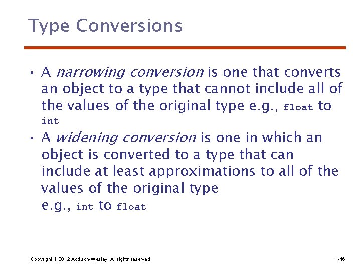 Type Conversions • A narrowing conversion is one that converts an object to a