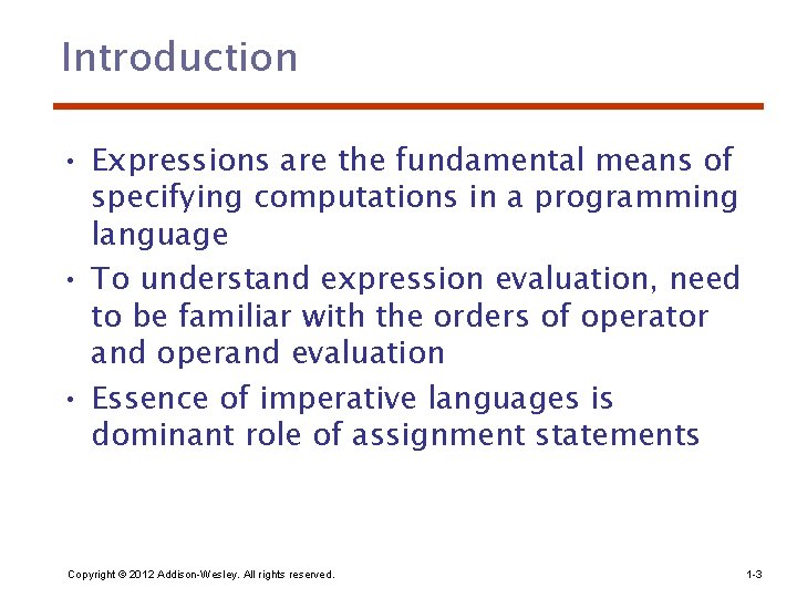 Introduction • Expressions are the fundamental means of specifying computations in a programming language