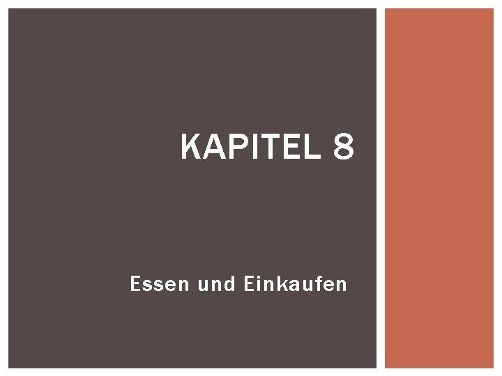 KAPITEL 8 Essen und Einkaufen 