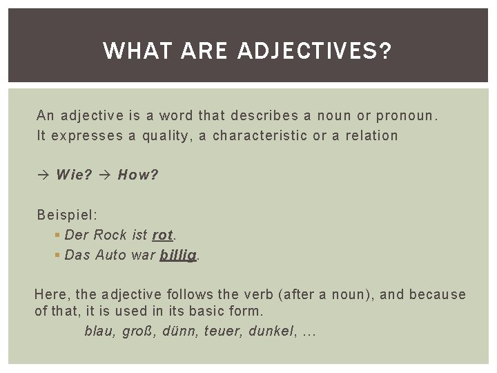 WHAT ARE ADJECTIVES? An adjective is a word that describes a noun or pronoun.