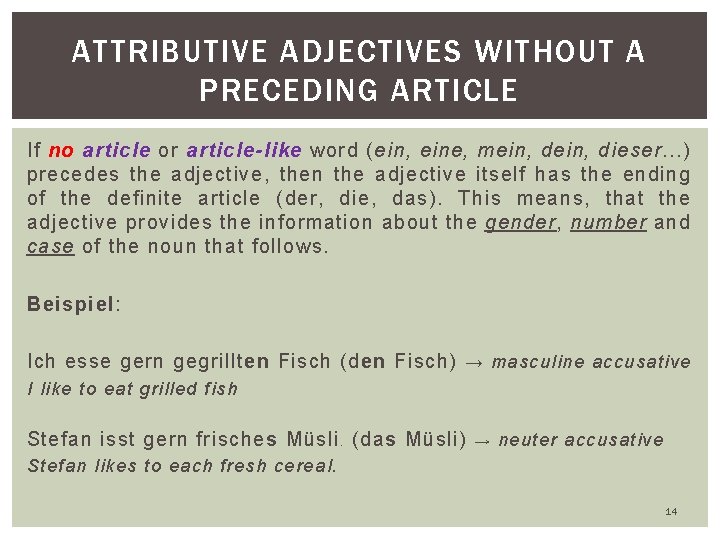 ATTRIBUTIVE ADJECTIVES WITHOUT A PRECEDING ARTICLE If no article or article-like word (ein, eine,