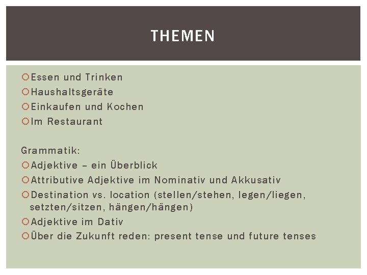 THEMEN Essen und Trinken Haushaltsgeräte Einkaufen und Kochen Im Restaurant Grammatik: Adjektive – ein