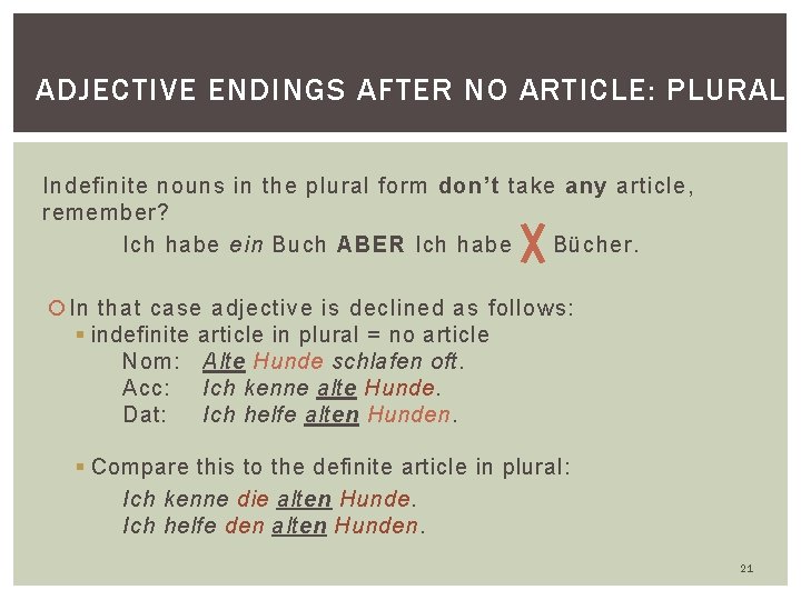 ADJECTIVE ENDINGS AFTER NO ARTICLE: PLURAL Indefinite nouns in the plural form don’t take