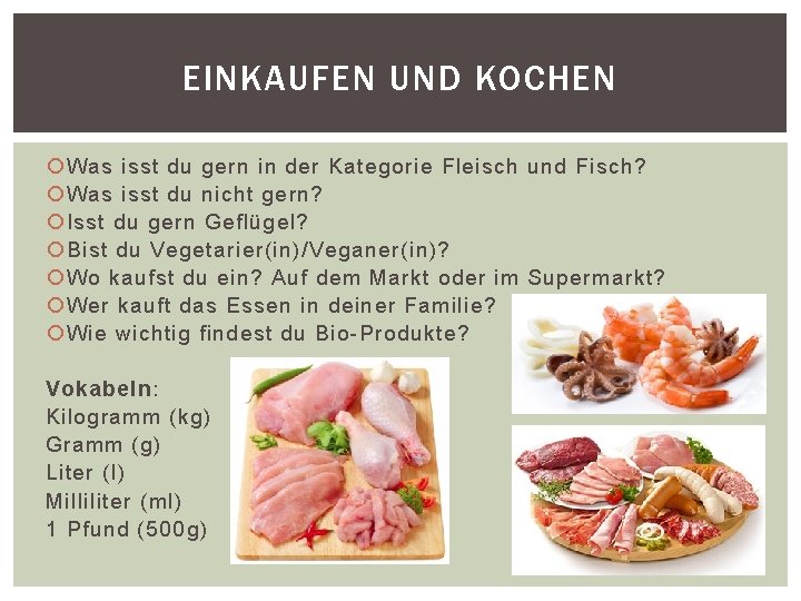 EINKAUFEN UND KOCHEN Was isst du gern in der Kategorie Fleisch und Fisch? Was