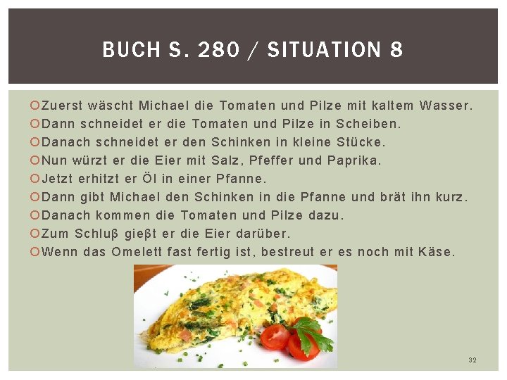 BUCH S. 280 / SITUATION 8 Zuerst wäscht Michael die Tomaten und Pilze mit BUCH S. 280 / SITUATION 8 Zuerst wäscht Michael die Tomaten und Pilze mit