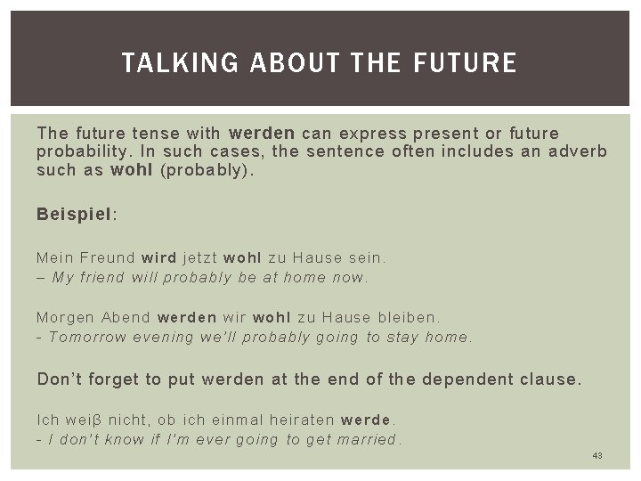 TALKING ABOUT THE FUTURE The future tense with werden can express present or future