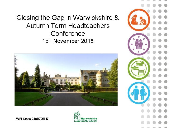 Closing the Gap in Warwickshire & Autumn Term Headteachers Conference 15 th November 2018