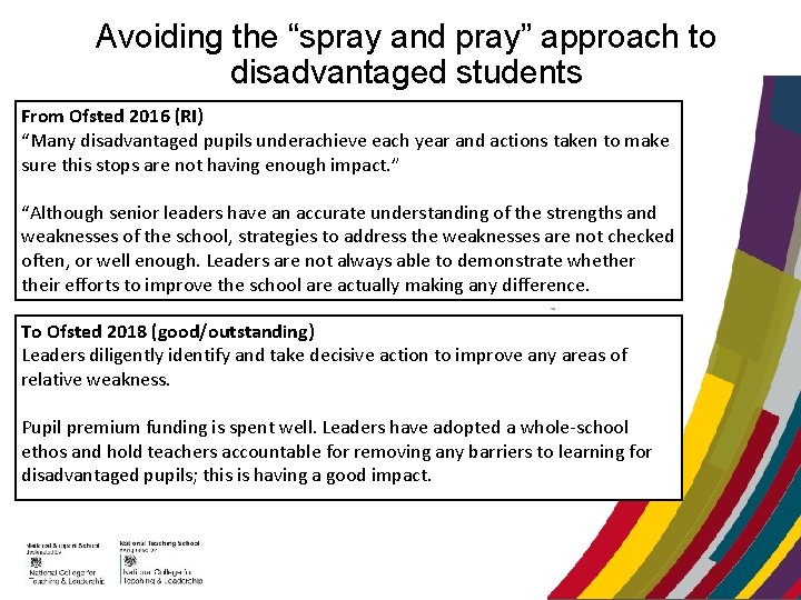 Avoiding the “spray and pray” approach to disadvantaged students From Ofsted 2016 (RI) “Many