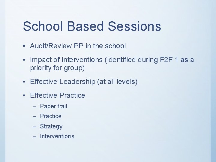 School Based Sessions • Audit/Review PP in the school • Impact of Interventions (identified