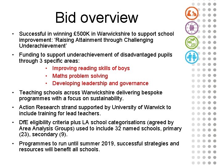 Bid overview • Successful in winning £ 500 K in Warwickshire to support school