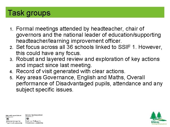 Task groups 1. 2. 3. 4. 5. Formal meetings attended by headteacher, chair of