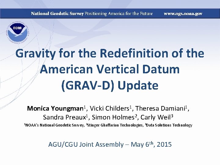 Gravity for the Redefinition of the American Vertical Datum (GRAV-D) Update Monica Youngman 1, Gravity for the Redefinition of the American Vertical Datum (GRAV-D) Update Monica Youngman 1,