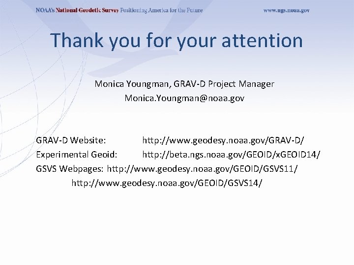 Thank you for your attention Monica Youngman, GRAV-D Project Manager Monica. Youngman@noaa. gov GRAV-D Thank you for your attention Monica Youngman, GRAV-D Project Manager Monica. Youngman@noaa. gov GRAV-D